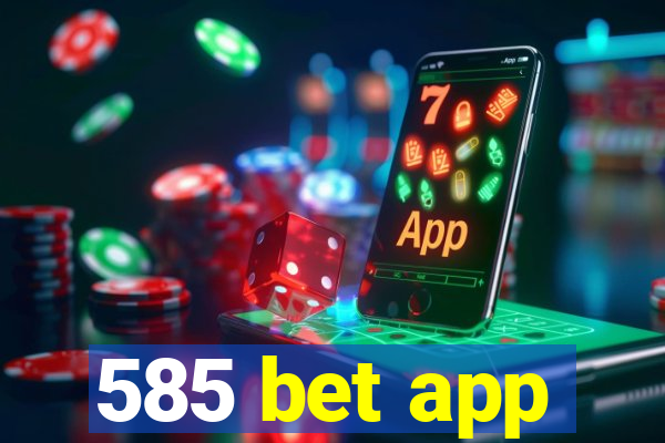 585 bet app